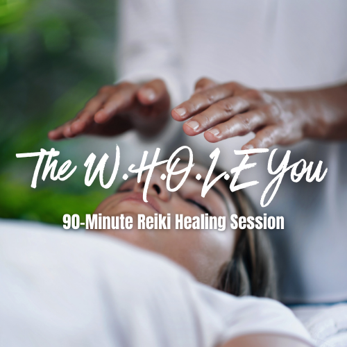 The W.H.O.L.E You: 90-Minute Reiki Healing Session