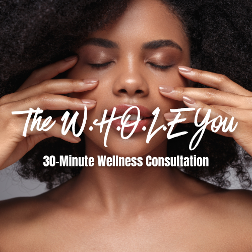 The W.H.O.L.E You: 30-Minute Wellness Consultation