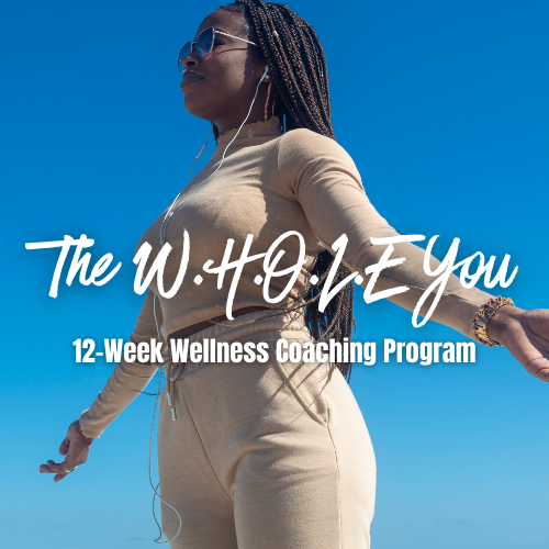The W.H.O.L.E You: 12-Week Wellness Coaching Program